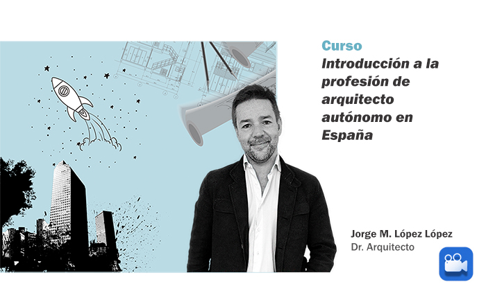 Curso Introducción a la profesión de arquitecto autónomo en España. Autoformación