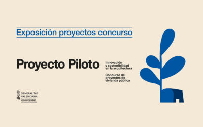 Exposición de proyectos de vivienda pública “Proyecto Piloto. Innovación y sostenibilidad en la arquitectura”