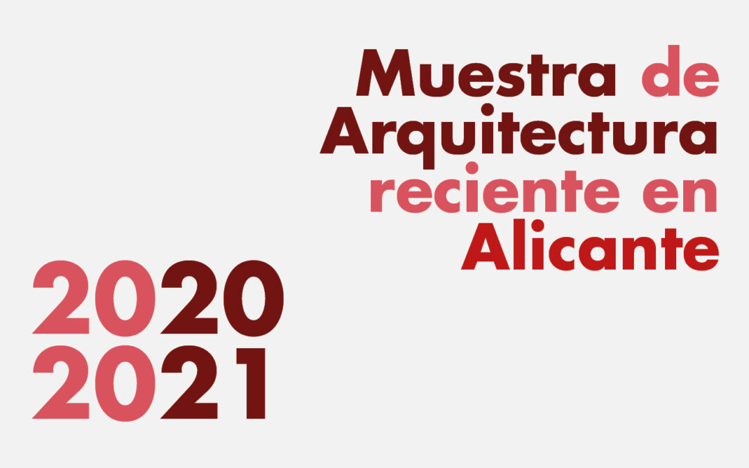 Convocatoria Muestra de Arquitectura Reciente en Alicante 2020-2021.