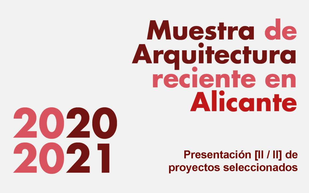 Muestra de Arquitectura reciente en Alicante 2020/2021. Conferencia I de II.