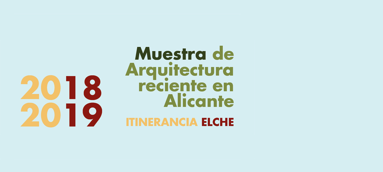 Itinerancia Muestra de Arquitectura 2018-2019 a Elche