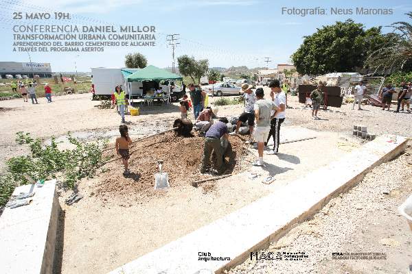 Conferencia de Daniel Millor. Transformación urbana comunitaria, aprendiendo del Barrio Cementerio de Alicante a través del programa Asertos. Mesa del Arquitecto [MACA]