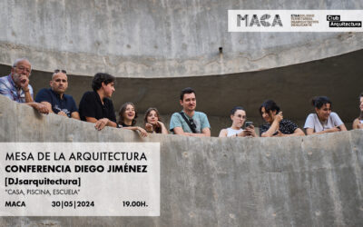 Grabación de la conferencia de Diego Jiménez [DJarquitectura] “Casa, piscina, escuela”. Mesa de la Arquitectura [MACA]