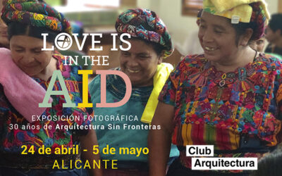 Exposición de Arquitectura Sin Fronteras “Love is in the AID”