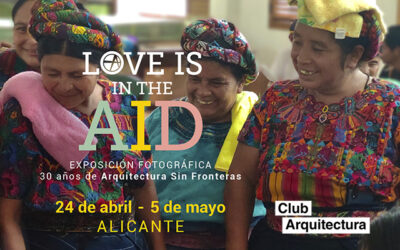 Mesa redonda. Inauguración de la exposición de Arquitectura Sin Fronteras “Love is in the AID”