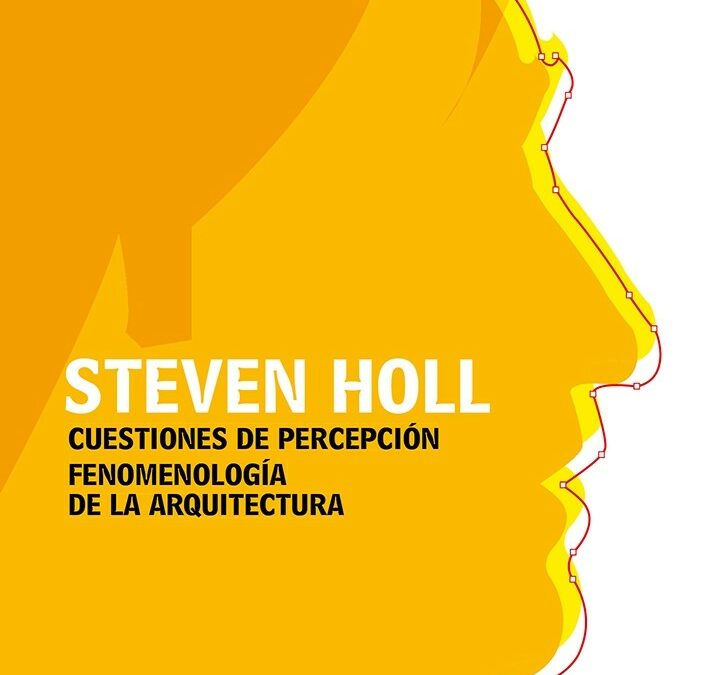 Cuestiones de percepción. Fenomenología de la arquitectura. Steven Holl