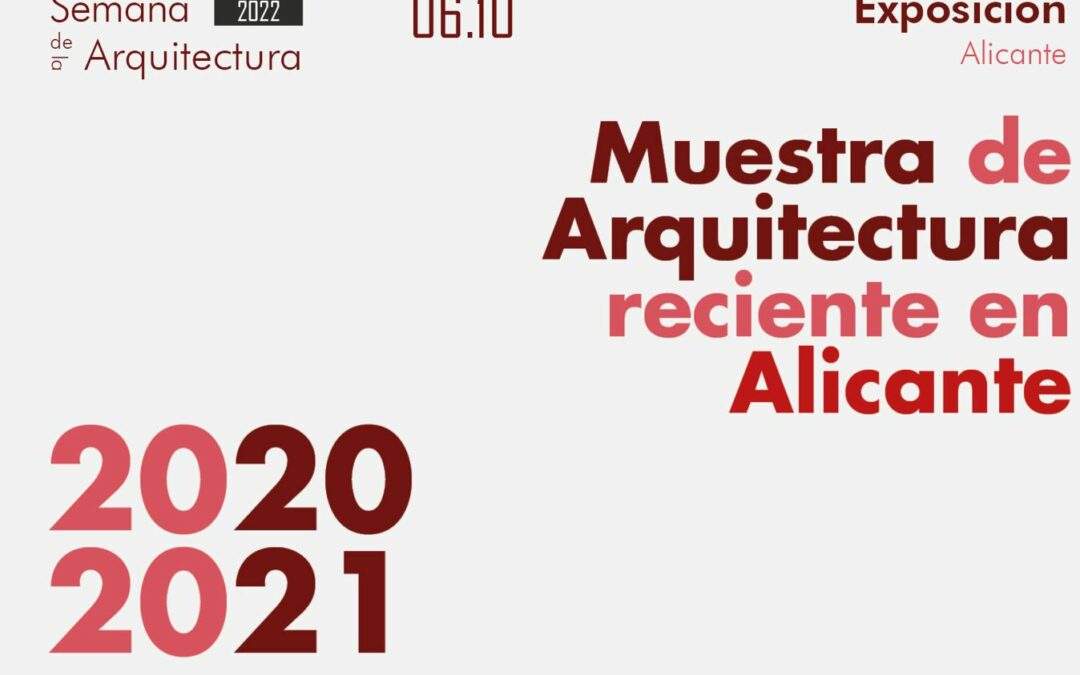 Inauguración Exposición: Muestra de Arquitectura Reciente en Alicante 2020-2021