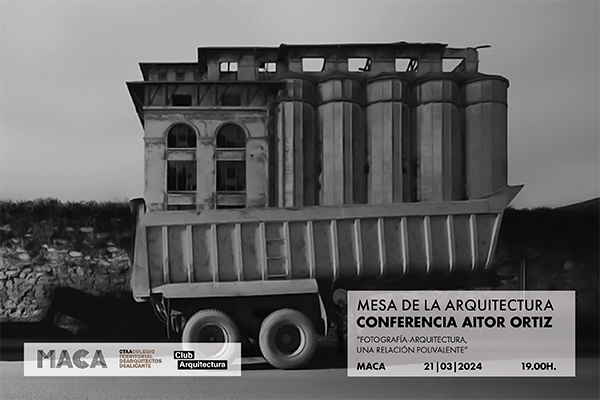 Conferencia de Aitor Ortiz “Fotografía-Arquitectura, una relación polivalente”. Mesa de la Arquitectura [MACA]