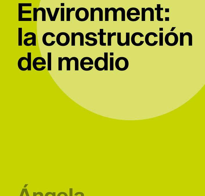 Environment: la construcción del medio