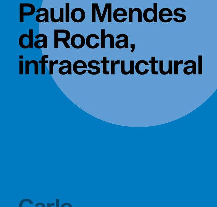 Paulo Mendes da Rocha. Infraestructuras
