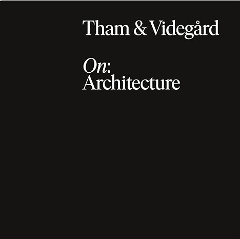 Tham & Videgard. On: Architecture
