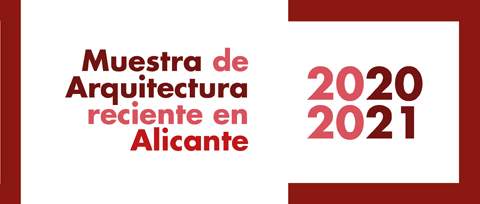 Última semana para visitar la exposición: Muestra de Arquitectura Reciente en Alicante 2020-2021