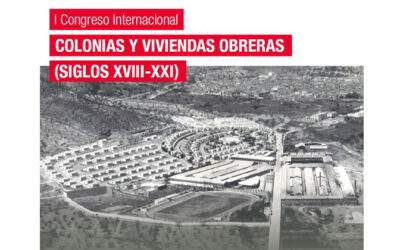 I Congreso Internacional COLONIAS Y VIVIENDAS OBRERAS